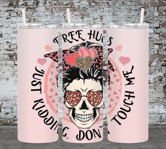 Free Hugs, Just Kidding Don't Touch Me Skelton Hearts Sublimated Tumbler Valentines