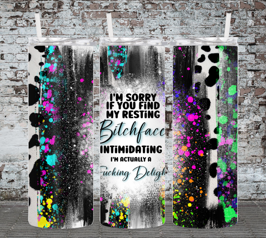 Resting Bitch Face, I'm A fucking Delight Multi Print 20 Ounce Sublimated Tumbler